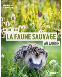 Livre - Accueillir la faune sauvage au jardin